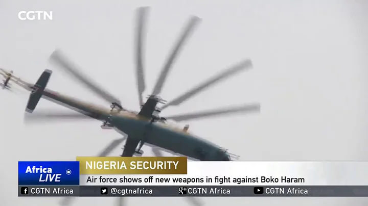 Air force shows off new weapons in fight against Boko Haram