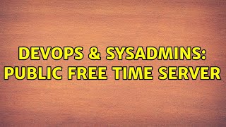 DevOps & SysAdmins: Public free time server (3 Solutions!!)