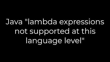 Java :Java "lambda expressions not supported at this language level"(5solution)