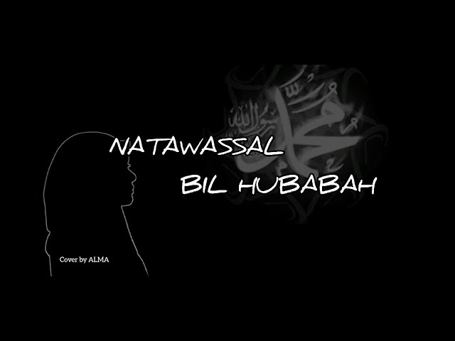 Lirik NATAWASSAL BIL HUBABAH | Arab, latin, terjemahan | by ALMA . class=