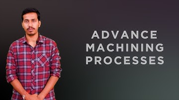 Introduction of Advance machining processes| Newer machining methods lec-01| #mechanical #machining