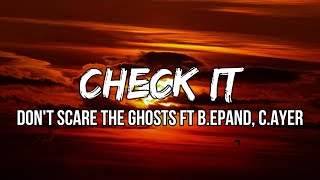 Don&#39;t Scare The Ghosts - Check It (Lyrics) ft B.Epand, C.Ayer