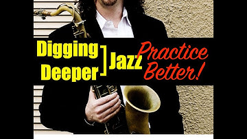 Digging Deeper #45 - "Practice Better!" & Stella By Starlight