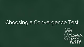 Choosing a Convergence Test