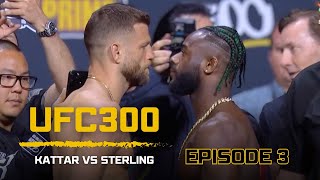 Prelude to UFC 300 / Calvin Kattar vs Aljamain Sterling / Ep.3