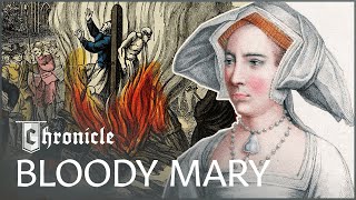 How Queen Mary Earned Her Bloody Reputation | Mary I  Bloody Mary | Chronicle