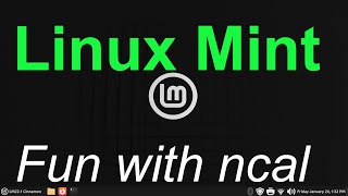 Linux Mint - Fun with ncal the calendar.