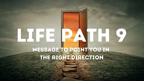 LIFE PATH NUMBER 9 | Your Birthday is the Key to Reaching your Destiny