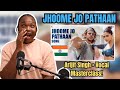 JHOOME JO PATHAAN Song REACTION | Shah Rukh Khan, Deepika Padukone | Vishal &amp; Sheykhar, Arijit Singh