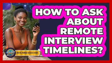 How To Ask About Remote Interview Timelines?