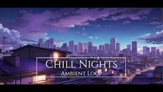 Chill Nights - Ambient Loop - Chill Music