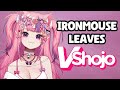 Ironmouse LEAVES VShojo