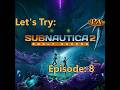 Let's Try: Subnautica 2 Early Access - Episode 8