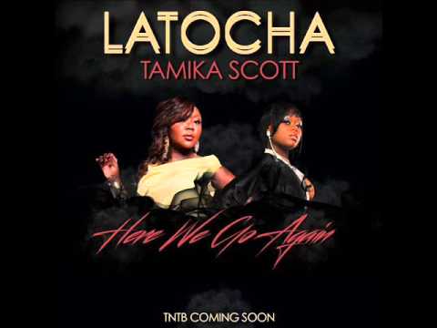 LaTocha Scott Ft Tamika Scott - Here We Go Again (2016)