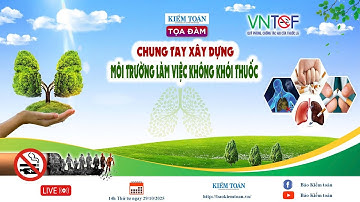 🔴 [TRỰC TIẾP] Tọa đàm “Chung tay xây dựng môi trường làm việc không khói thuốc” | 29/10/2025