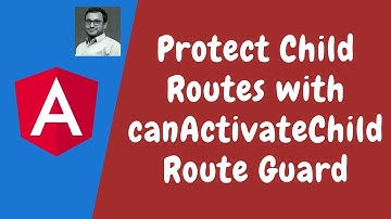 59. Implement canActivateChild Route Guard for the Nested Child Routes in the Angular.