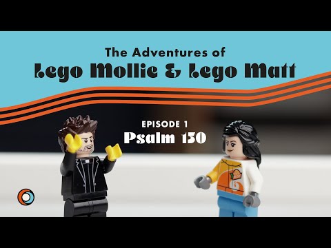 The Adventures of Lego Mollie & Lego Matt: Episode 1 - Psalm 150