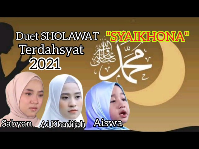 Duet SHOLAWAT terdahsyat 2021 Syaikhona sabyan ai Khadijah dan aiswa class=
