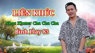 Liên khúc nhạc Khmer Cha Cha Cha | binh play cover