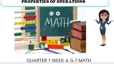 Quarter 1 Week 4 Grade 7 Mathematics- PROPERTIES OF OPERATIONS