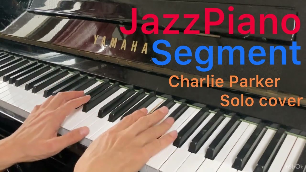 jazzpiano/segment/charlie parker solo cover - YouTube