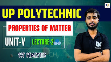 Applied Physics-1 [Properties Of Matter ] for Up Polytechnic 1st Semester, Chapter-5, Lec-2