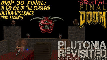 Brutal Final Doom: Plutonia Revisited RCP 100% Secrets (MAP 30 FINAL: In The Eye Of The Beholder)