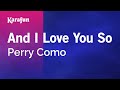And I Love You So - Perry Como | Karaoke Version | KaraFun