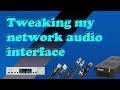 Tweaking my network audio interface