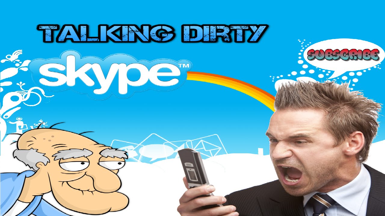 Dirty skype
