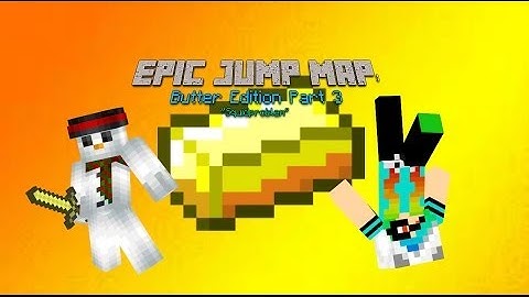 Epic Jump Map: Butter Edition Part 3! "Squidproblem?"