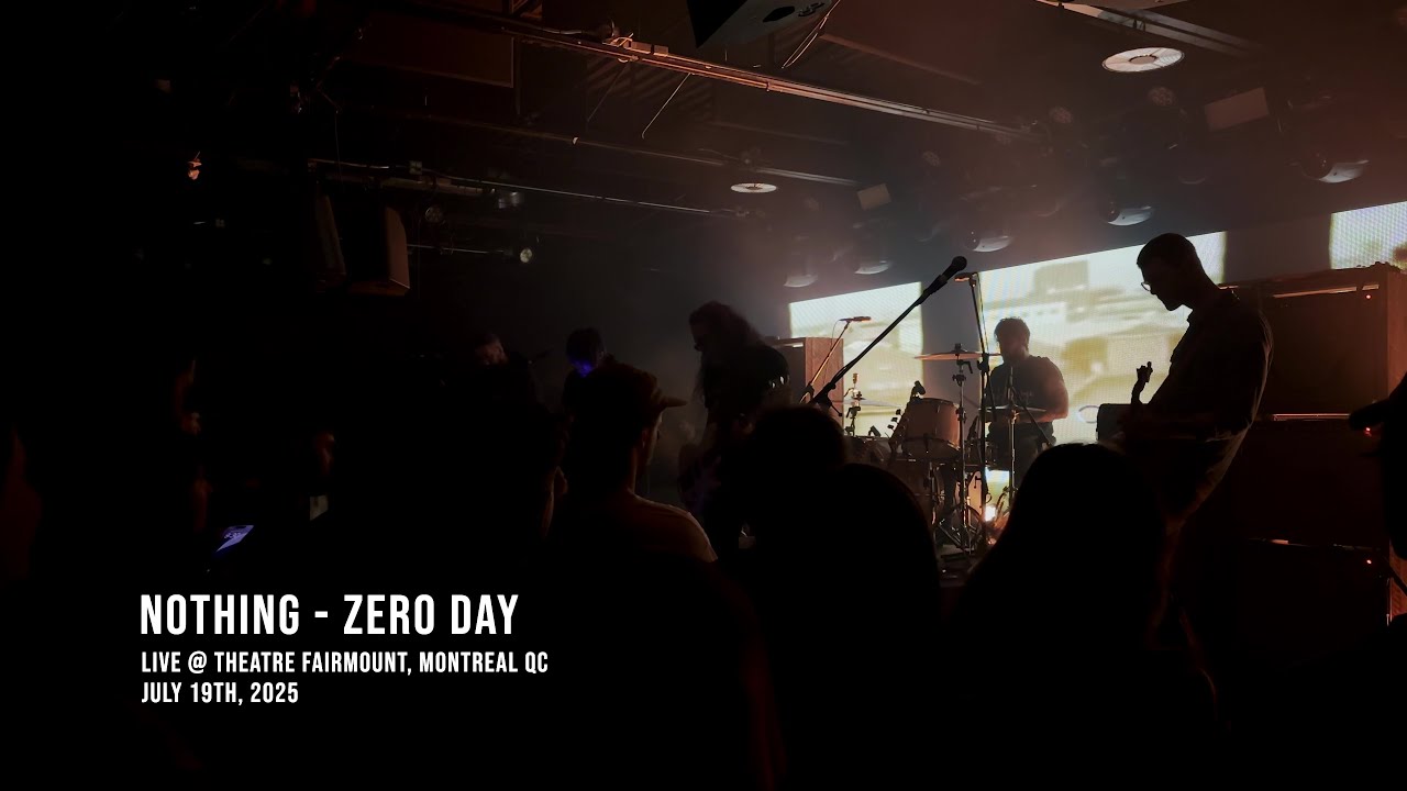 Nothing - Zero Day  (Live in Montreal, July 19th 2025)