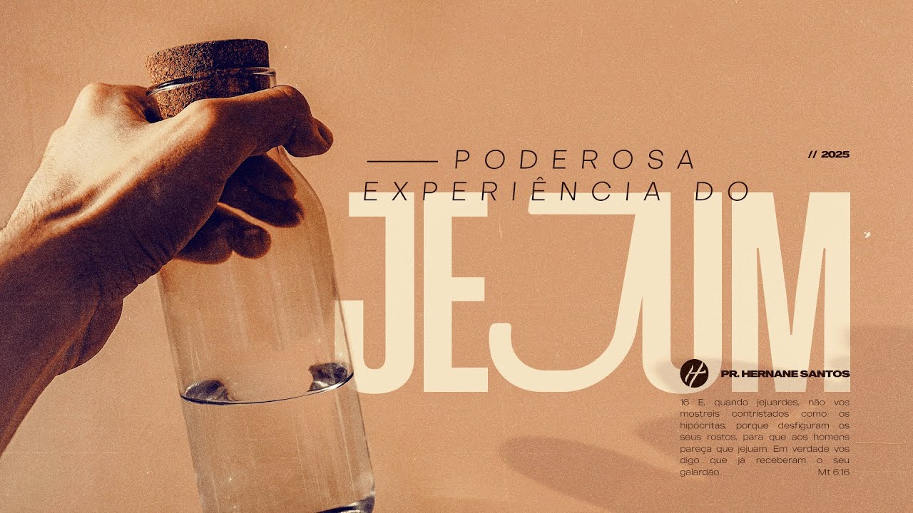 A PODEROSA EXPERIÊNCIA DO JEJUM - Pr. Hernane Santos