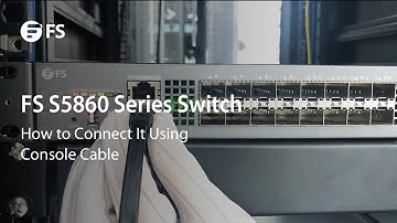 How to Connect FS S5860 Series Switch Using Console Cable | FS