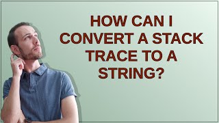 How can I convert a stack trace to a string?