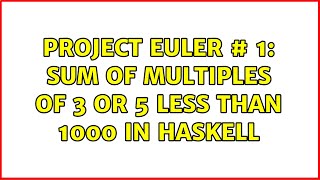 Project Euler # 1: Sum of multiples of 3 or 5 less than 1000 in Haskell