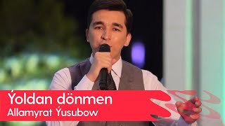 Allamyrat Yusubow - Yoldan donmen | 2023 Resimi