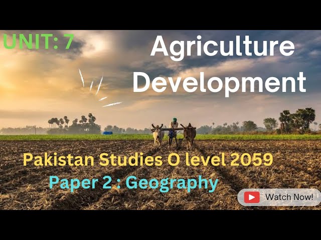 Unit 7 | Agriculture Development | Pakistan Studies O level 2059 | Paper 2 Geography | WS Studio class=