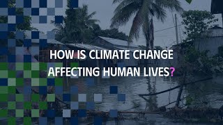 How is climate change affecting human lives?