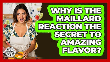 Why Is The Maillard Reaction The Secret To Amazing Flavor? - The Skillful Chef