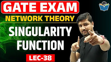 Lec 38 Singularity Function || Network Theory || Sandeep Patidar Sir || GATE-2022/23