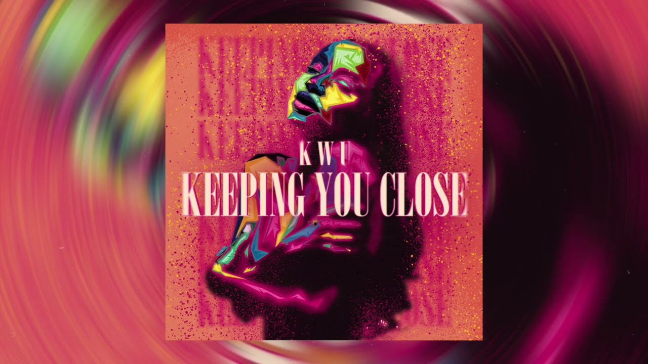 Watch Kwu - Keeping You Close on YouTube Watch Kwu - Keeping You Close on YouTube