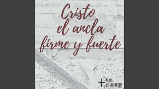 Video thumbnail of "Más Como Jesús - Cristo, el Ancla Firme y Fuerte"