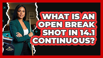 What Is an Open Break Shot in 14.1 Continuous?