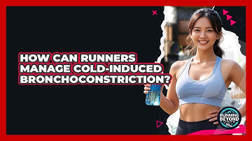 How Can Runners Manage Cold-induced Bronchoconstriction? - Running Beyond Limits