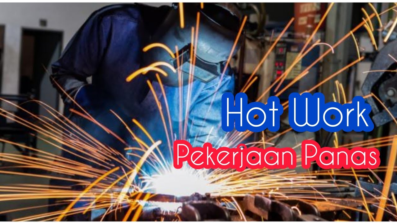 Hot Work - Pekerjaan Panas - YouTube