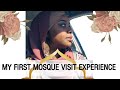 First Mosque Visit | My Experience Visiting the Mosque for the First Time