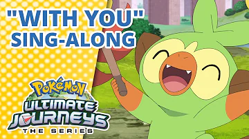 "With You" Pokémon Ultimate Journeys: The Series | Opening Theme Sing-Along 🎶