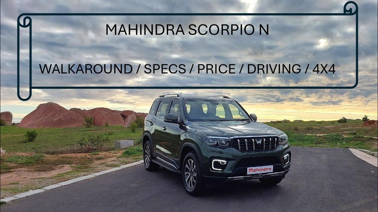 MAHINDRA SCORPIO N REVIEW                               WALK AROUND / SPECS / PRICE / DRIVING / 4X4