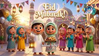 Eid Mubarak | Eid 2026 | Original Islamic Song | Kids Song | Educational Song | Kids Islamic Song